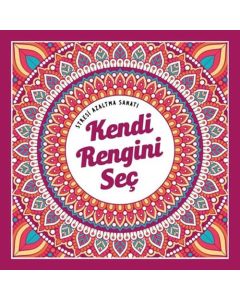 Kendi Rengini Seç - Stresi Azaltma Sanatı