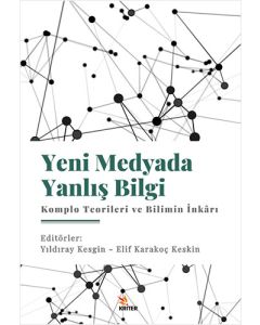 Yeni Medyada Yanlış Bilgi: Komplo Teorileri ve Bilimin İnkârı