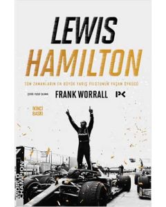 Lewis Hamilton: Tüm Zamanların En Büyük Yarış Pilotunun Yaşam Öyküsü