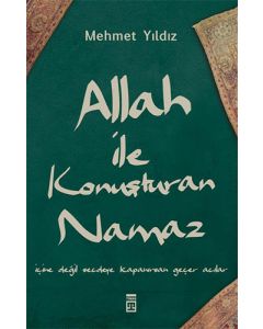 Allah ile Konuşturan Namaz