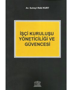 İşçi Kuruluşu Yöneticiliği ve Güvencesi