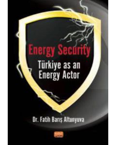 Energy Security Türkiye As An Energy Actor