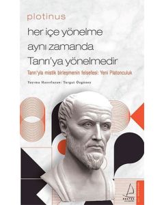 Plotinus - Her İçe Yönelme Aynı Zamanda Tanrı’ya Yönelmedir