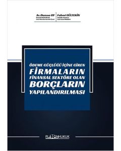 Ödeme Güçlüğü İçine Giren Firmaların Finansal Sektöre Olan Borçların Yapılandırılması