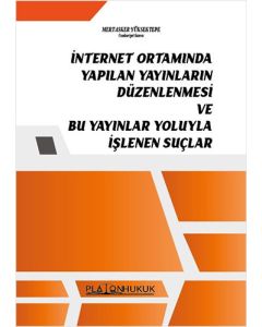 İnternet Ortamında Yapılan Yayınların Düzenlenmesi ve Bu Yayınlar Yoluyla İşlenen Suçlar