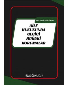 Aile Hukukunda Geçici Hukuki Korumalar