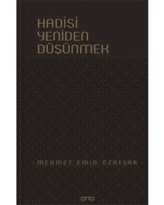 Hadisi Yeniden Düşünmek (Ciltli)