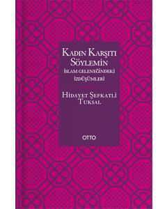 Kadın Karşıtı Söylemin İslam Geleneğindeki İzdüşümleri
