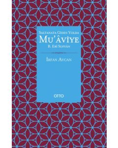 Saltanata Giden Yolda Mu'aviye B. Ebi Sufyan