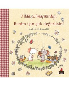 Tilda Elmaçekirdeği - Benim İçin Çok Değerlisin!