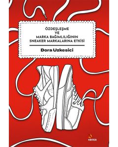 Özdeşleşme ve Marka Bağımlılığının Sneaker Markalarına Etkisi