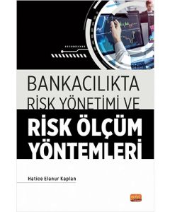 Bankacılıkta Risk Yönetimi ve Risk Ölçüm Yöntemleri