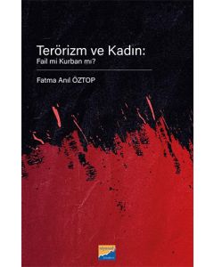 Terörizm ve Kadın: Fail mi Kurban mı?