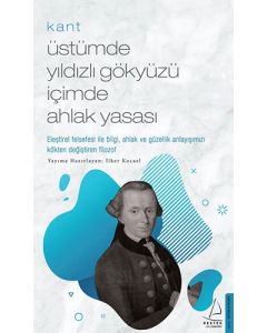Kant - Üstümde Yıldızlı Gökyüzü İçimde Ahlak Yasası