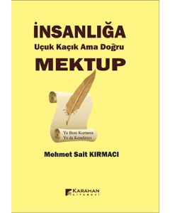 İnsanlığa Uçuk Kaçık Ama Doğru Mektup