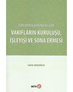 Türk Medeni Kanunu’na Göre Vakıfların Kuruluşu İşleyişi ve Sona Ermesi