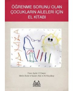 Öğrenme Sorunu Olan Çocukların Aileleri İçin El Kitabı
