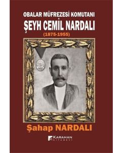 Obalar Müfrezesi Komutanı Şeyh Cemil Nardalı (1875-1955)