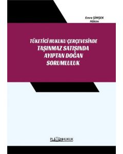 Tüketici Hukuku Çerçevesinde Taşınmaz Satışında Ayıptan Doğan Sorumluluk