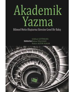 Akademik Yazma: Bilimsel Metin Oluşturma Sürecine Genel Bir Bakış