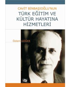 Cavit Binbaşıoğlu’nun Türk Eğitim ve Kültür Hayatına Hizmetleri