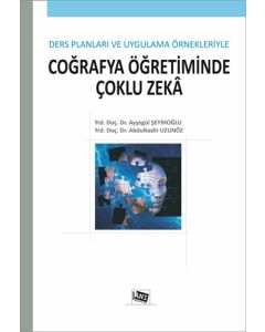 Ders Planları ve Uygulama Örnekleriyle Coğrafya Öğretiminde Çoklu Zeka