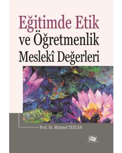 Eğitimde Etik ve Öğretmenlik Mesleki Değerleri