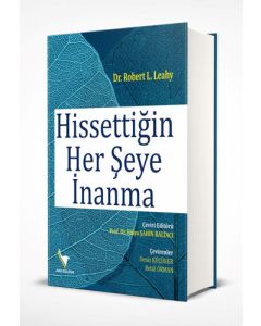 Hissettiğin Her Şeye İnanma