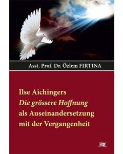 Ilse Aichingers Die Grössere Hoffnung Als Auseinandersetzung Mit Der Vergangenheit