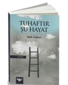 Tuhaftır Şu Hayat