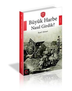 Büyük Harbe Nasıl Girdik?