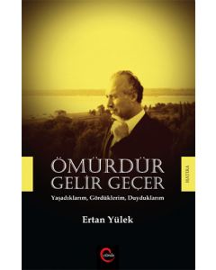 Ömürdür Gelir Geçer