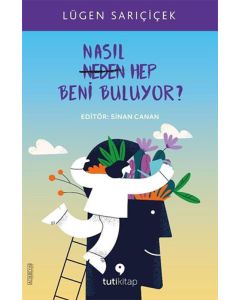 Nasıl Hep Beni Buluyor?