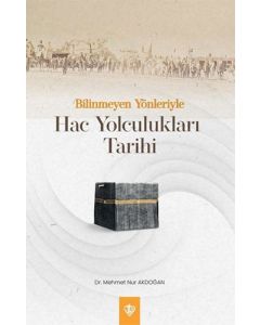 Bilinmeyen Yönleriyle Hac Yolculukları Tarihi