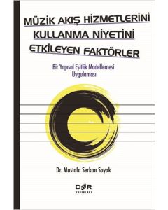 Müzik Akış Hizmetlerini Kullanma Niyetini Etkileyen Faktörler