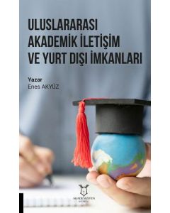 Uluslararası Akademik İletişim ve Yurt Dışı İmkanları