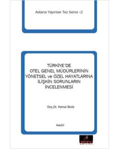 Türkiye'de Otel Genel Müdürlerinin Yönetsel ve Özel Hayatlarına İlişkin Sorunların İncelenmesi