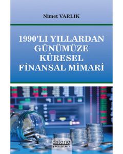 1990’lı Yıllardan Günümüze Küresel Finansal Mimari