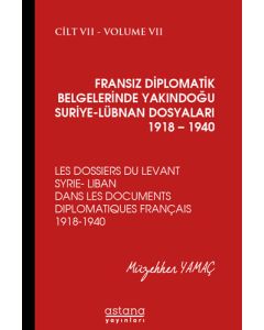 Fransız Diplomatik Belgelerinde Yakındoğu Suriye-Lübnan Dosyaları 1918-1940 Cilt:7 (Ciltli)