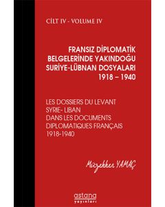 Fransız Diplomatik Belgelerinde Yakındoğu Suriye Lübnan Dosyaları 1918 – 1940 4.Cilt (Ciltli)