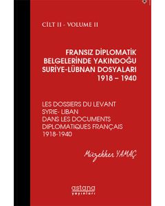 Fransız Diplomatik Belgelerinde Yakındoğu Suriye Lübnan Dosyaları 1918 1940 2.Cilt (Ciltli)