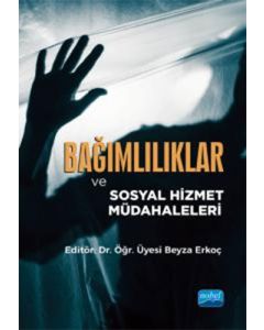 Bağımlılıklar ve Sosyal Hizmet Müdahaleleri