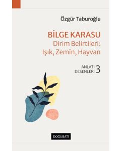 Bilge Karasu - Dirim Belirtileri: Işık, Zemin, Hayvan