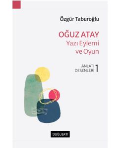 Oğuz Atay - Yazı Eylemi ve Oyun