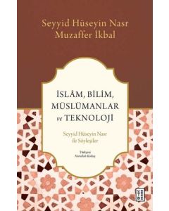 İslam, Bilim, Müslümanlar ve Teknoloji - Seyyid Hüseyin Nasr ile Söyleşiler 