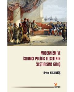 Modernizm ve İslamcı Politik Felsefenin Eleştirisine Giriş