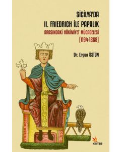 Sicilya’da II. Friedrich İle Papalık Arasındaki Hakimiyet Mücadelesi (1194-1268)
