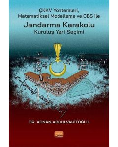 ÇKKV Yöntemleri Matematiksel Modelleme ve CBS ile Jandarma Karakolu Kuruluş Yeri Seçimi