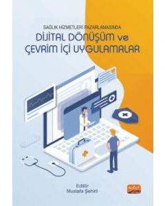 Sağlık Hizmetleri Pazarlamasında Dijital Dönüşüm ve Çevrim İçi Uygulamalar