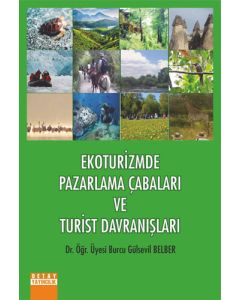 Ekoturizmde Pazarlama Çabaları ve Turist Davranışları